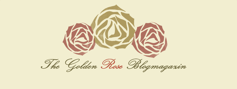 THE GOLDEN ROSE  » BLOGMAGAZIN 